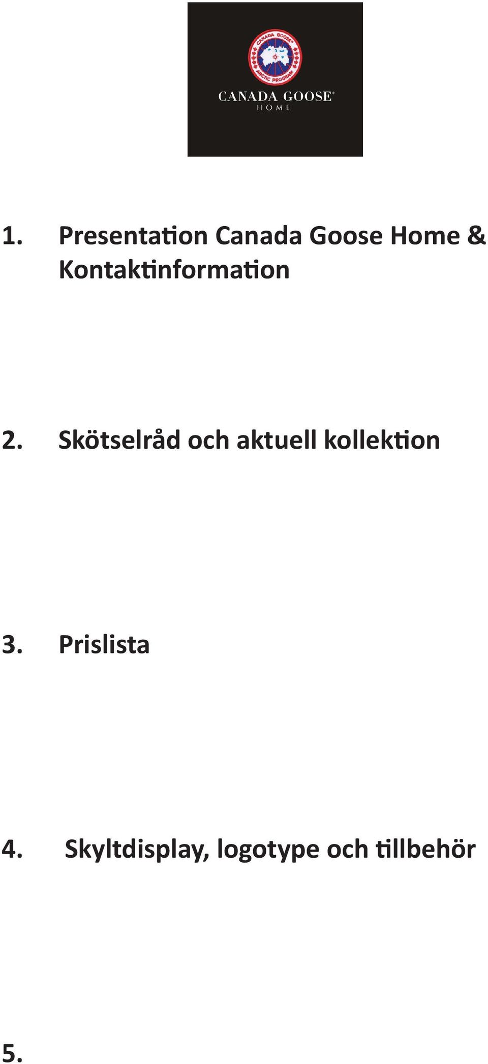 Skötselråd och aktuell kollektion 3.