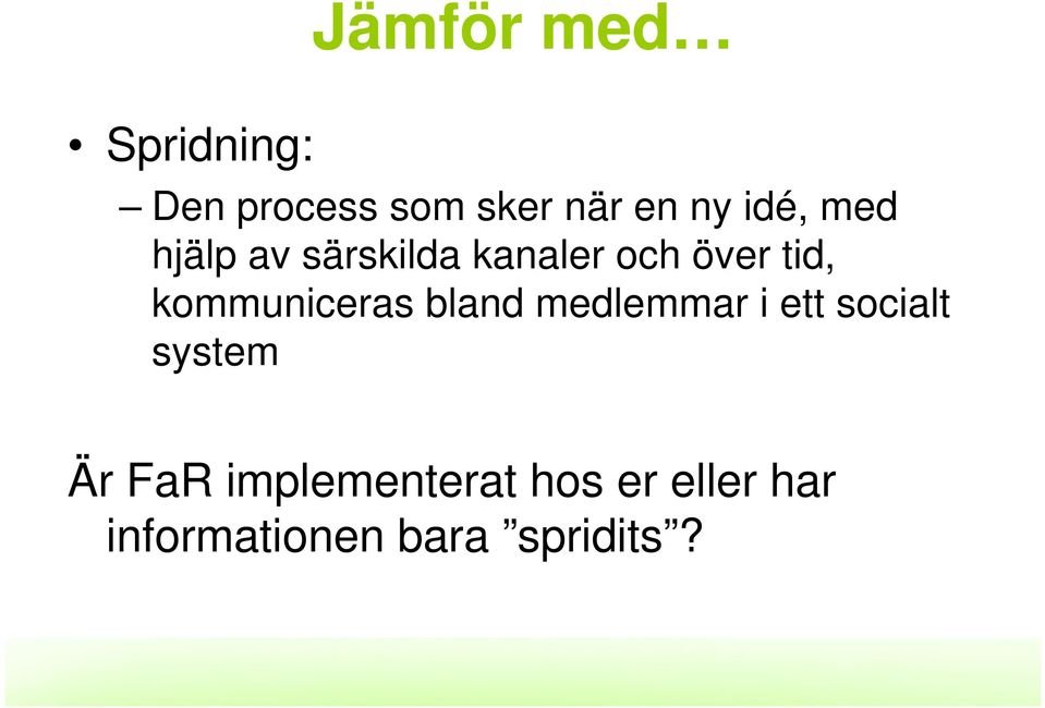 kommuniceras bland medlemmar i ett socialt system Är