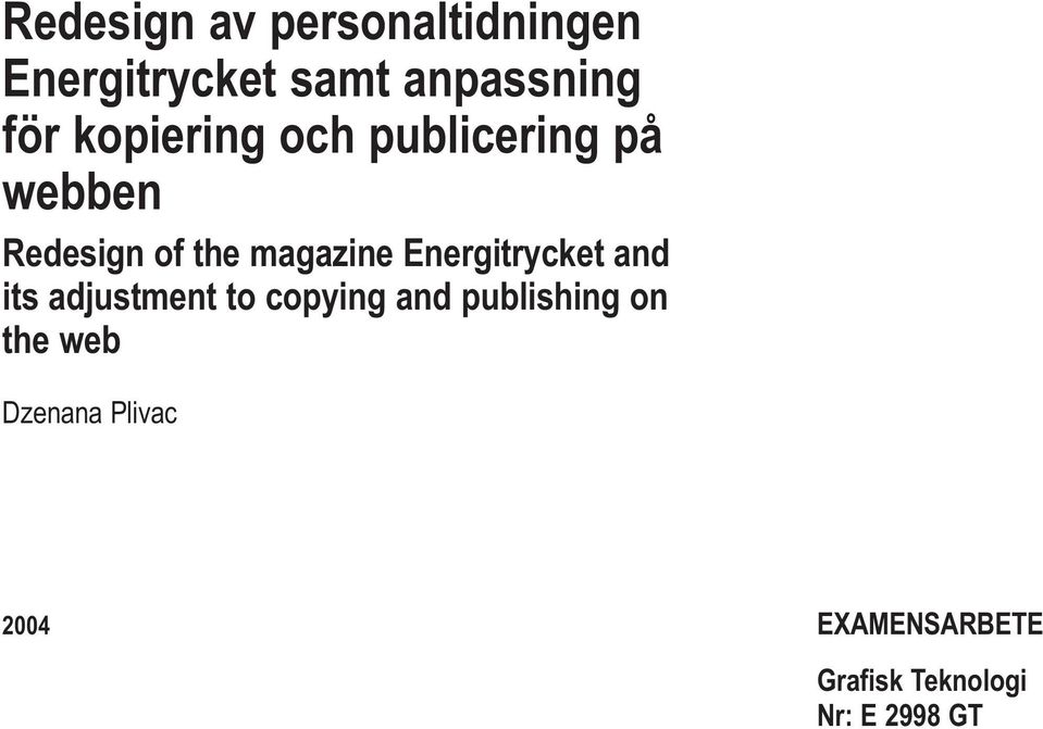 Energitrycket and its adjustment to copying and publishing on