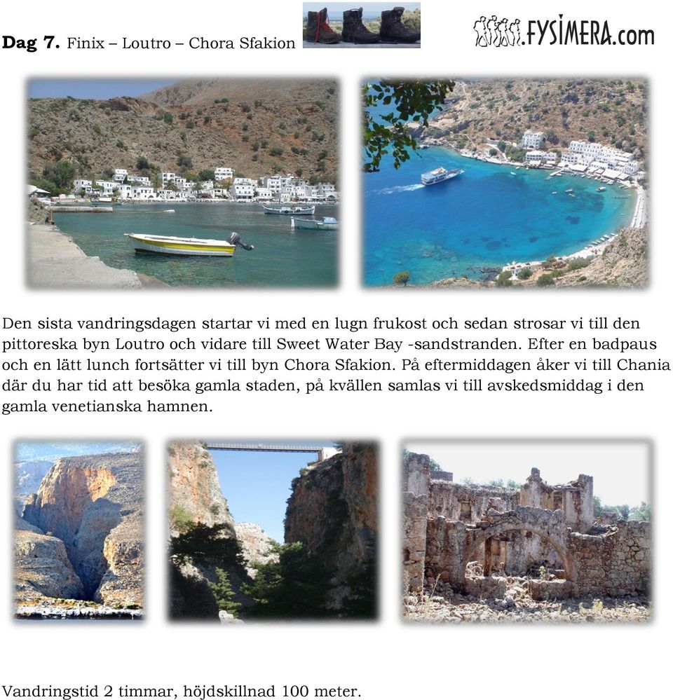 pittoreska byn Loutro och vidare till Sweet Water Bay -sandstranden.