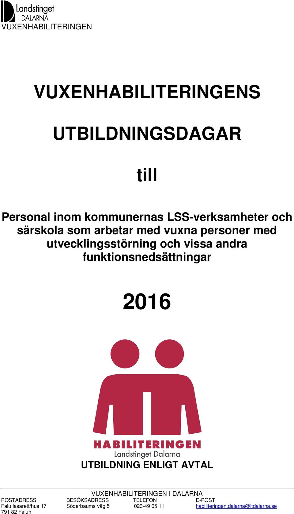 arbetar med vuxna personer med utvecklingsstörning och