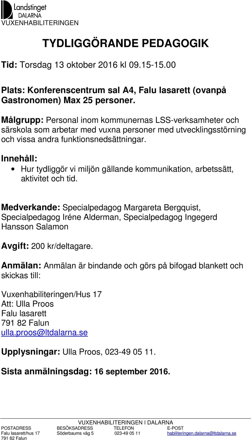 Innehåll: Hur tydliggör vi miljön gällande kommunikation, arbetssätt, aktivitet och tid.