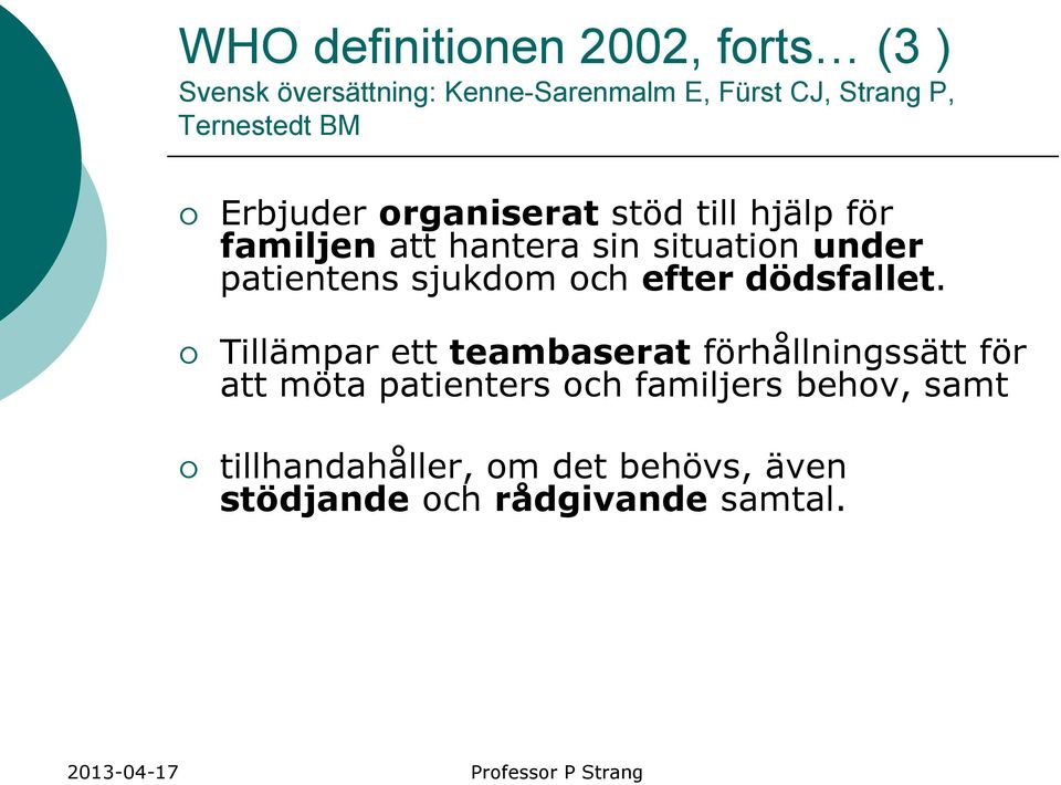 patientens sjukdom och efter dödsfallet.