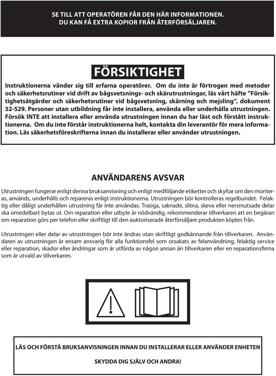 mejsling, dokument 52-529. Personer utan utbildning får inte installera, använda eller underhålla utrustningen.