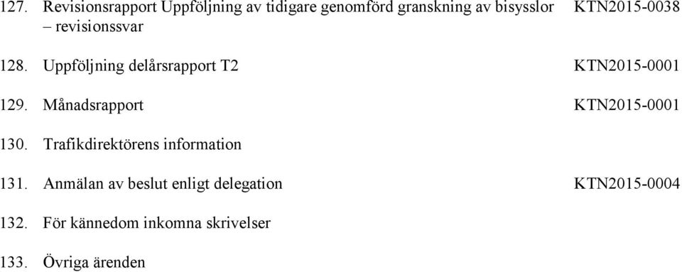 Månadsrapport KTN2015-0001 130. Trafikdirektörens information 131.