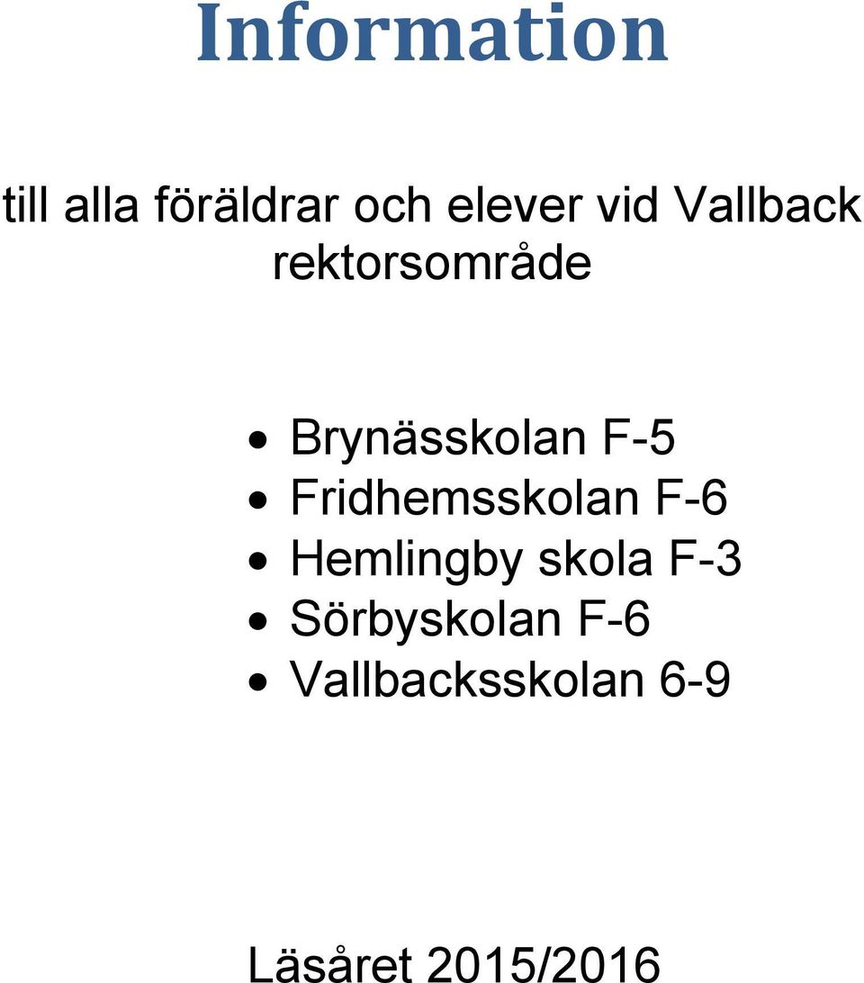 Fridhemsskolan F-6 Hemlingby skola F-3