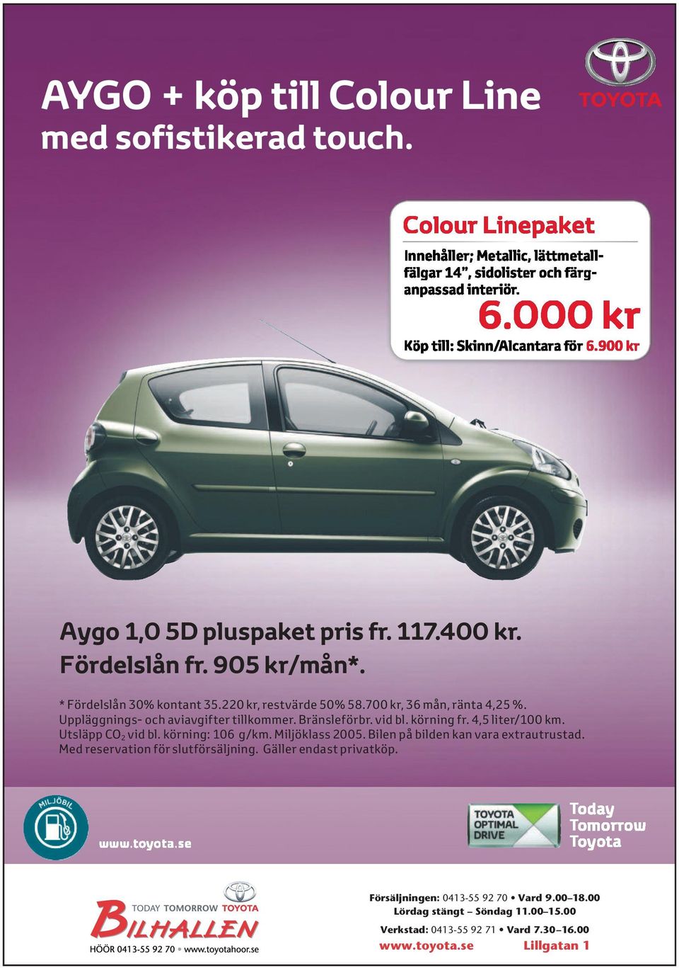 Uppläggnings- och aviavgifter tillkommer. Bränsleförbr. vid bl. körning fr. 4,5 liter/100 km. Utsläpp CO 2 vid bl. körning: 106 g/km. Miljöklass 2005. Bilen på bilden kan vara extrautrustad.