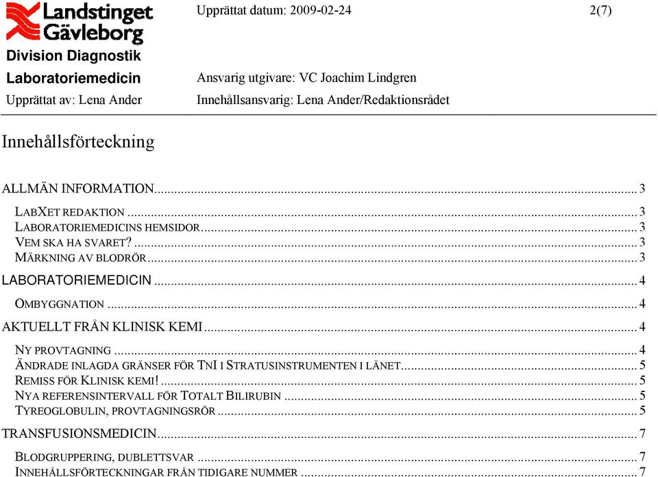 .. 4 ÄNDRADE INLAGDA GRÄNSER FÖR TNI I STRATUSINSTRUMENTEN I LÄNET... 5 REMISS FÖR KLINISK KEMI!