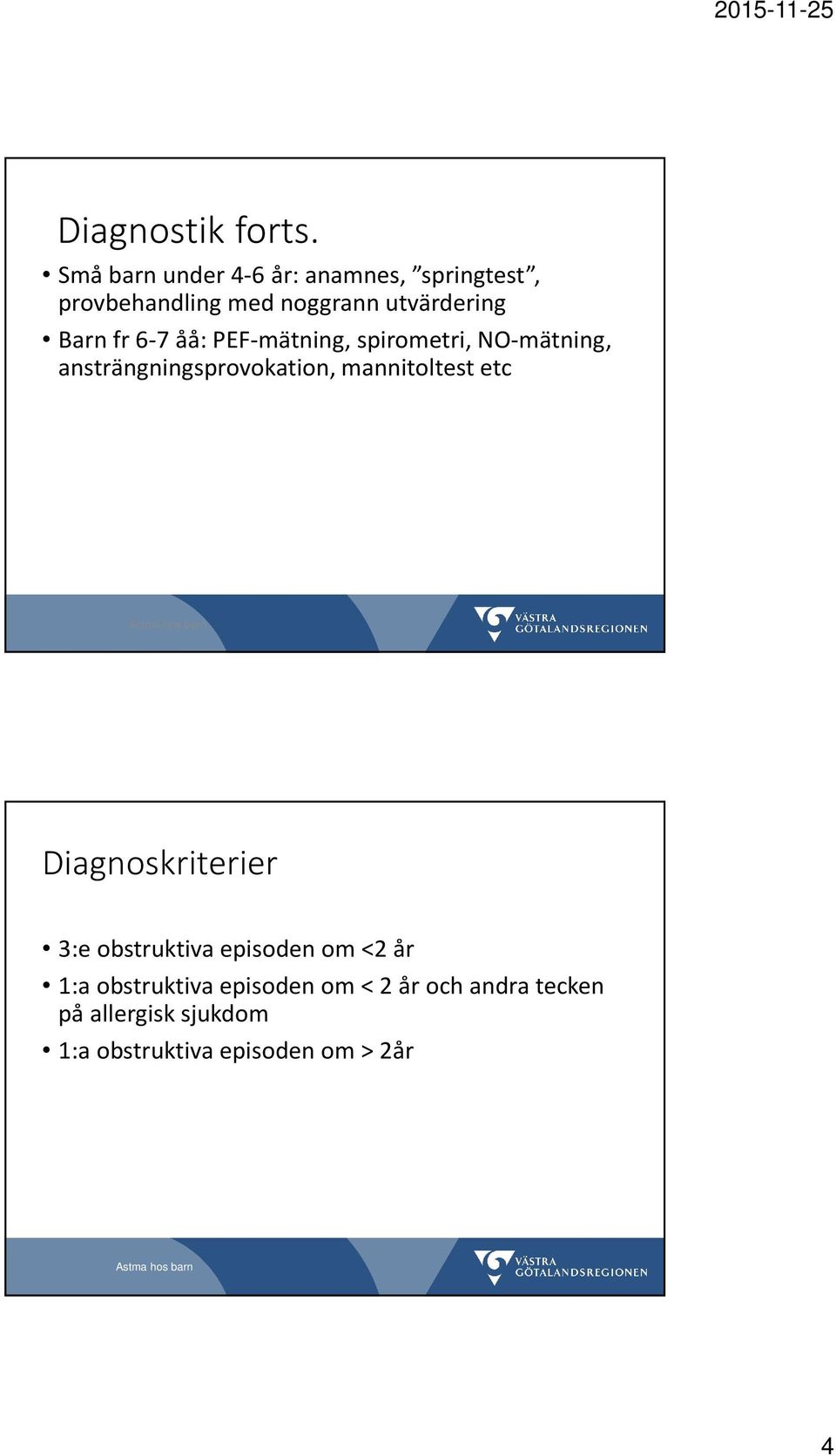 fr 6-7 åå: PEF-mätning, spirometri, NO-mätning, ansträngningsprovokation, mannitoltest