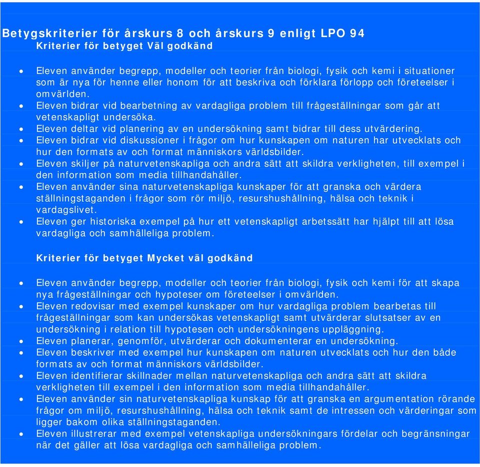 Eleven deltar vid planering av en undersökning samt bidrar till dess utvärdering.