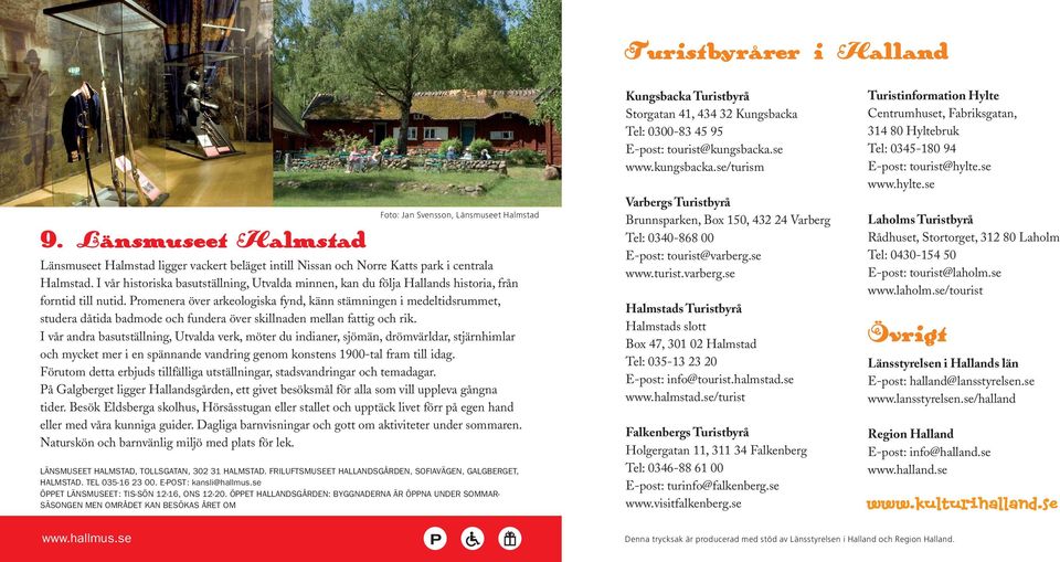 Promenera över arkeoloiska fynd, känn stämninen i medeltidsrummet, studera dåtida badmode och fundera över skillnaden mellan fatti och rik.