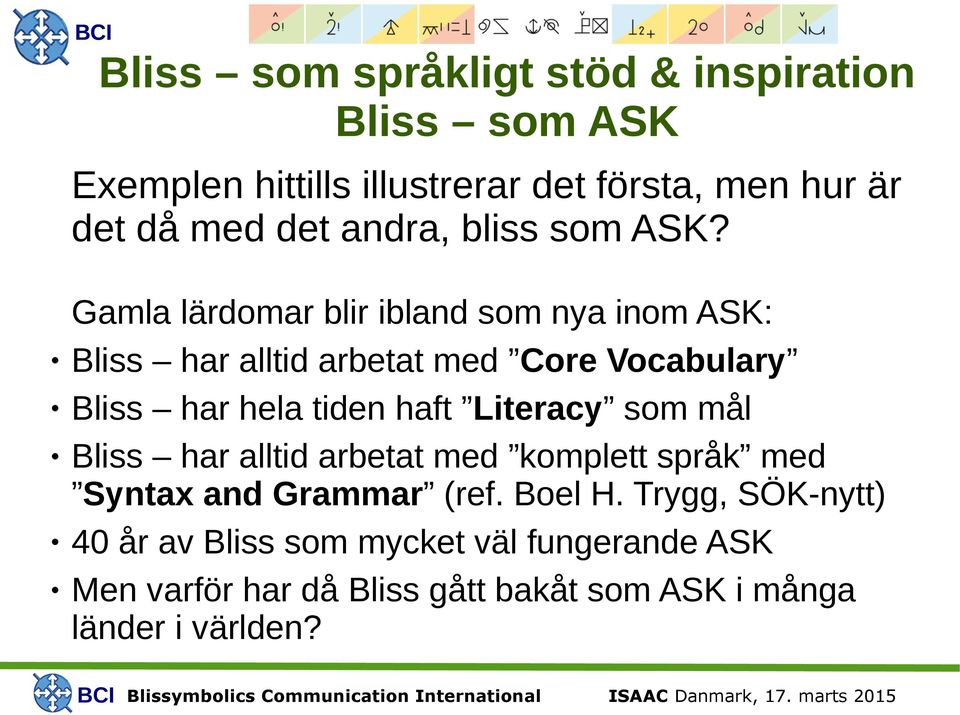Gamla lärdomar blir ibland som nya inom ASK: Bliss har alltid arbetat med Core Vocabulary Bliss har hela tiden haft