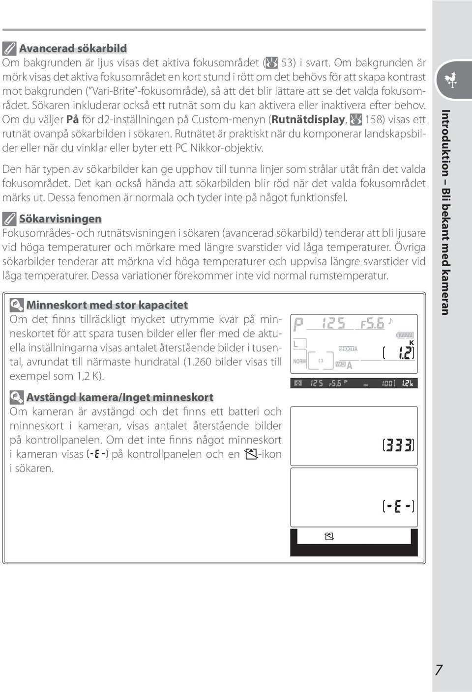 fokusområdet. Sökaren inkluderar också ett rutnät som du kan aktivera eller inaktivera efter behov.