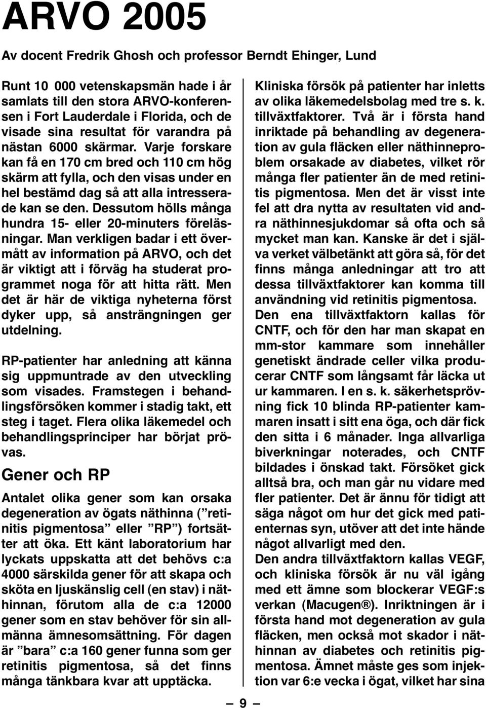Dessutom hölls många hundra 15- eller 20-minuters föreläsningar.