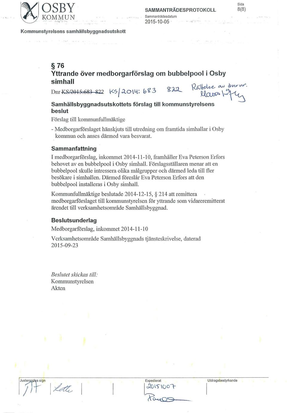 besvarat. Sammanfattning I medborgarförslag, inkommet 2014-11-10, framhåller Eva Peterson Erfors behovet av en bubbelpool i Osby simhall.