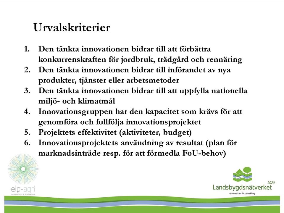 Den tänkta innovationen bidrar till att uppfylla nationella miljö- och klimatmål 4.