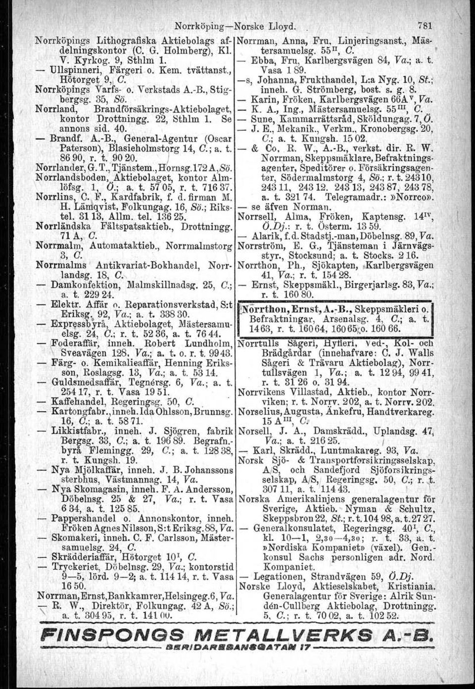 G. Strömberg, bost. s. g. 8. bergsg. 35, Sö. Karin, Fröken, Karlbergsvägen 66A v, Va. Norrland, BrandförsäkringsAktiebolaget, K. A., Ing., Mästersamuelsg. 55 III, C. kontor Drottningg. 22, Sthlm 1.