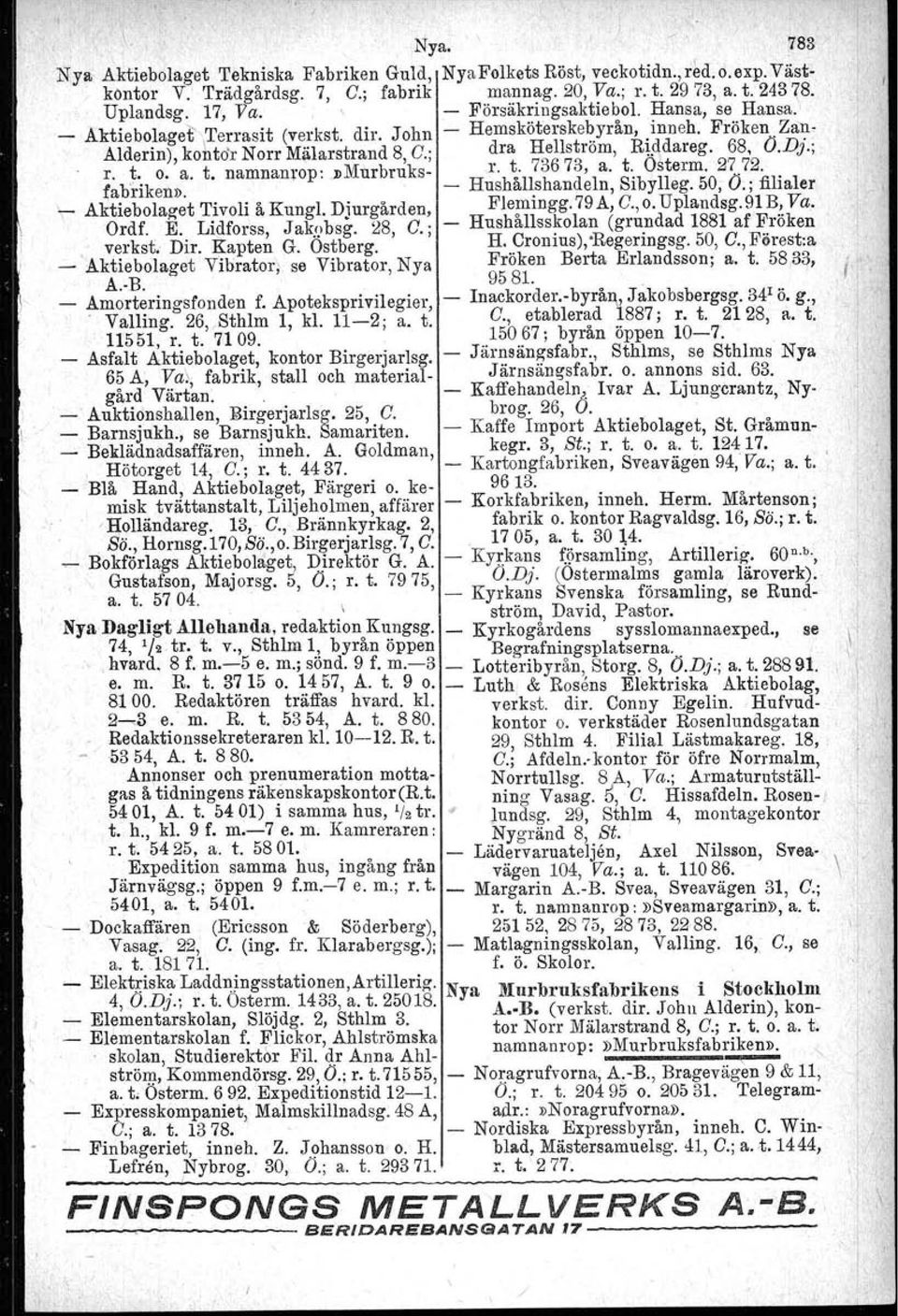 DJ.; r. t. o. a. t. namnanrop.»murbruks r. t 73673, a. t: qsterm. 27.72.. fabriken». Hushall.shandeln, Sibylleg. 50, O.; filialer _ Aktiebolaget Tivoli å Kungl. Djurgården, Fle~lllngg. 79 A, C.,o.