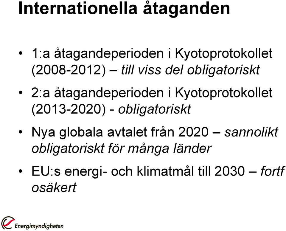 Kyotoprotokollet (2013-2020) - obligatoriskt Nya globala avtalet från