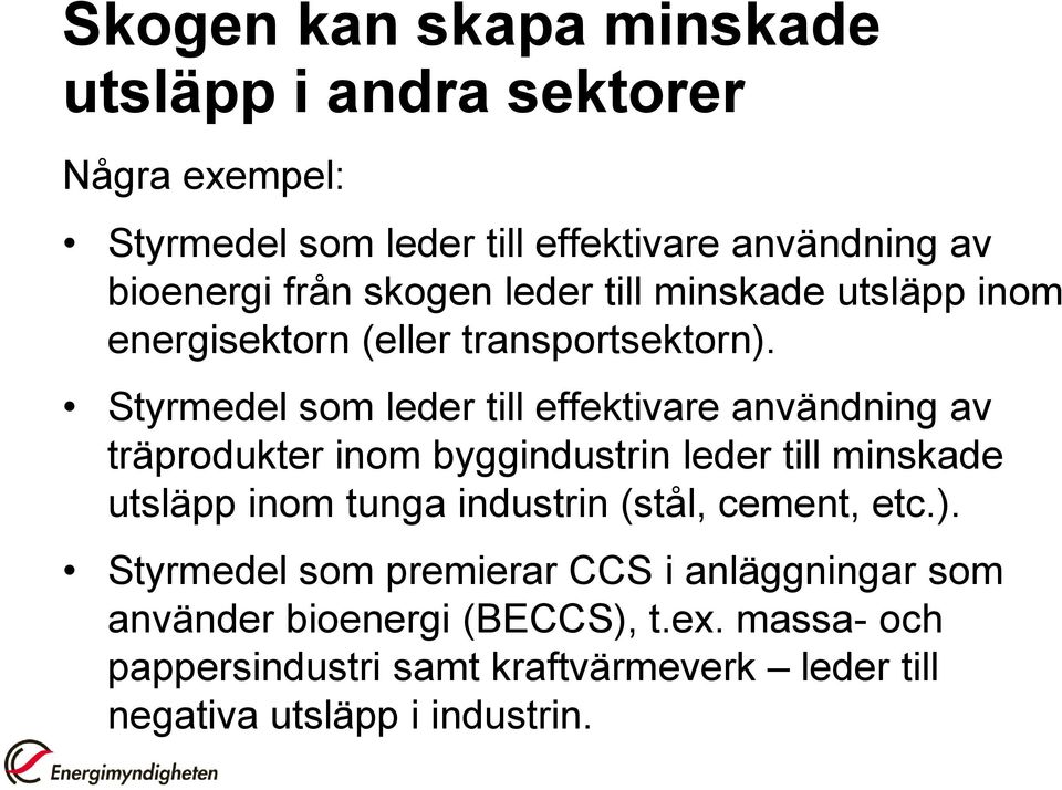 Styrmedel som leder till effektivare användning av träprodukter inom byggindustrin leder till minskade utsläpp inom tunga industrin