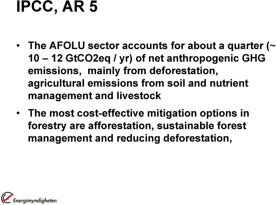 soil and nutrient management and livestock The most cost-effective mitigation options