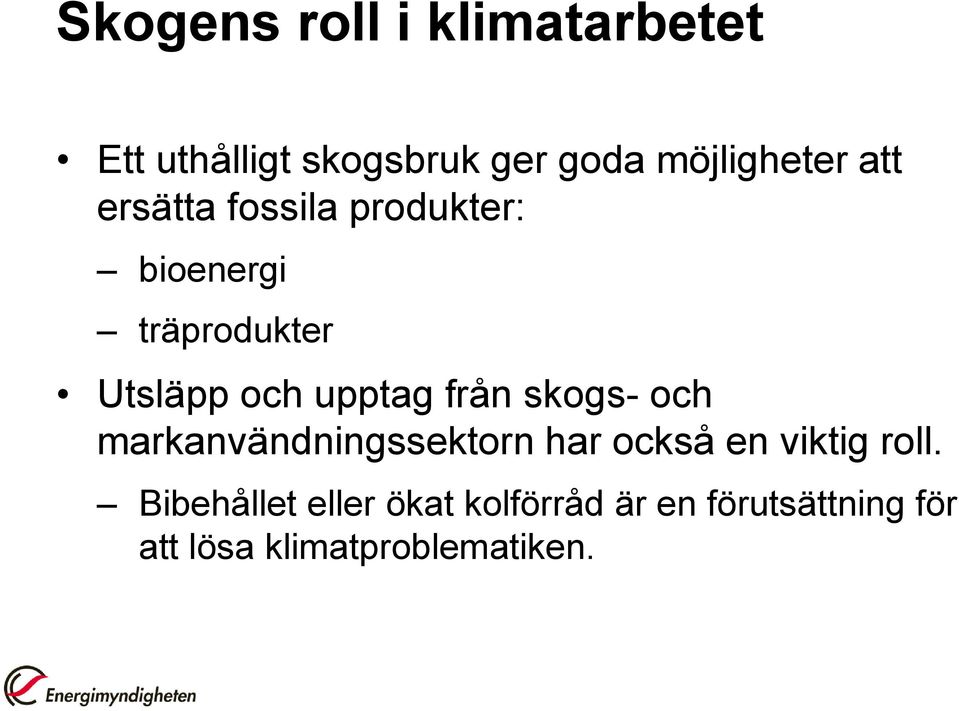 från skogs- och markanvändningssektorn har också en viktig roll.