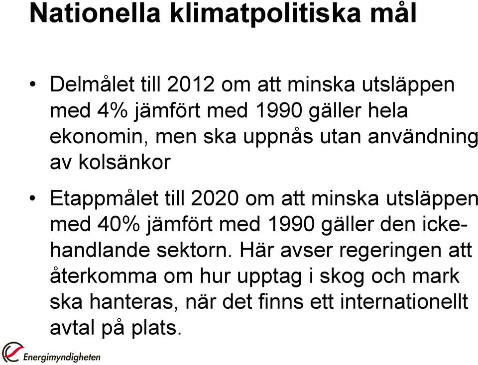 minska utsläppen med 40% jämfört med 1990 gäller den ickehandlande sektorn.