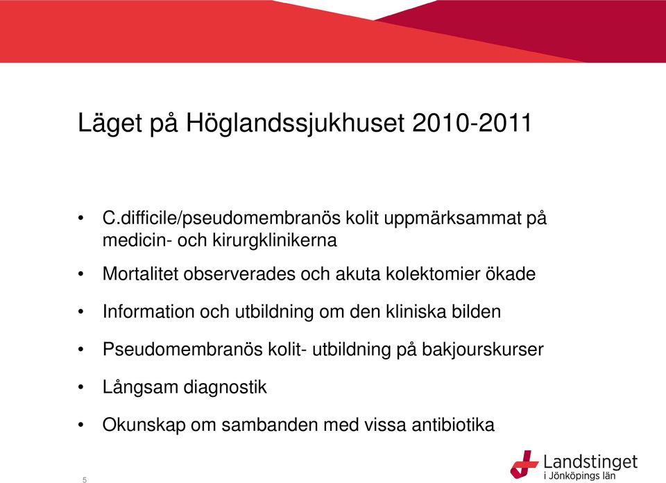 Mortalitet observerades och akuta kolektomier ökade Information och utbildning om