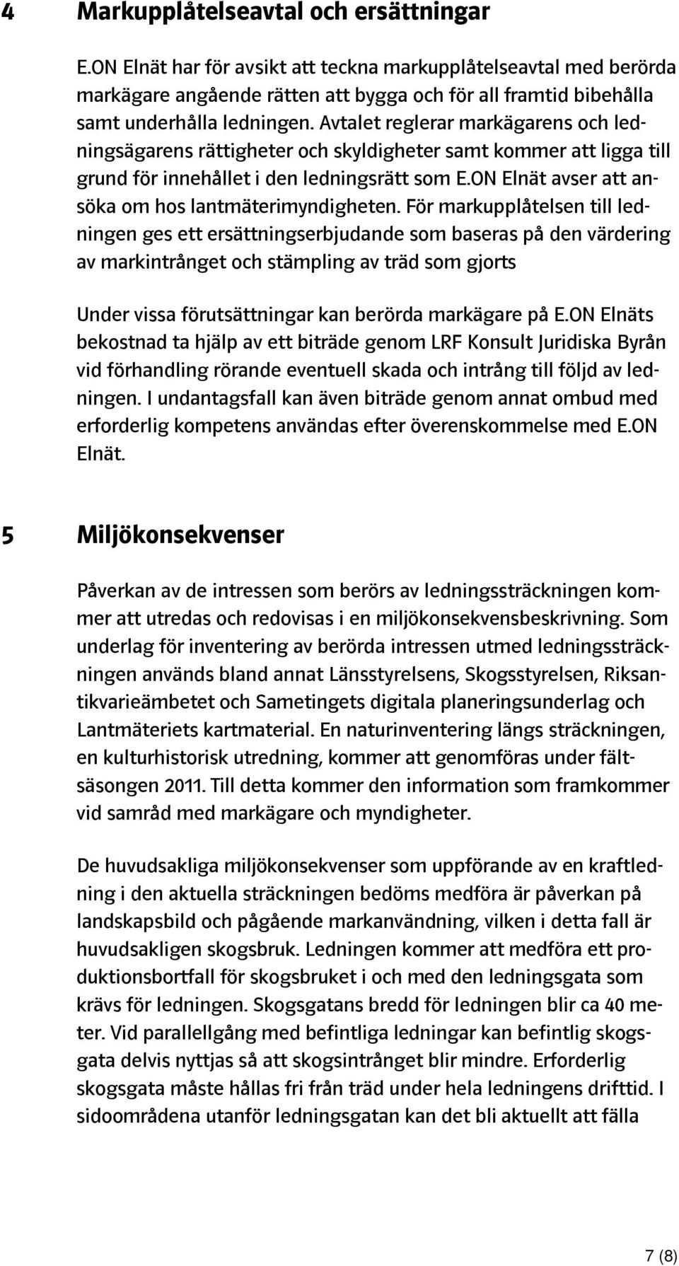 ON Elnät avser att ansöka om hos lantmäterimyndigheten.