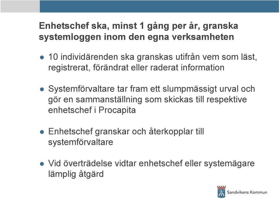 slumpmässigt urval och gör en sammanställning som skickas till respektive enhetschef i Procapita Enhetschef