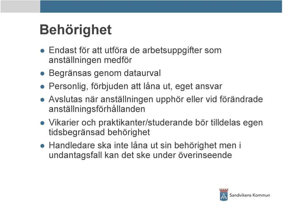 förändrade anställningsförhållanden Vikarier och praktikanter/studerande bör tilldelas egen