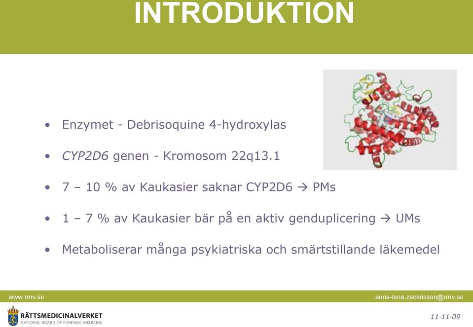 1 7 10 % av Kaukasier saknar CYP2D6 PMs 1 7 % av Kaukasier