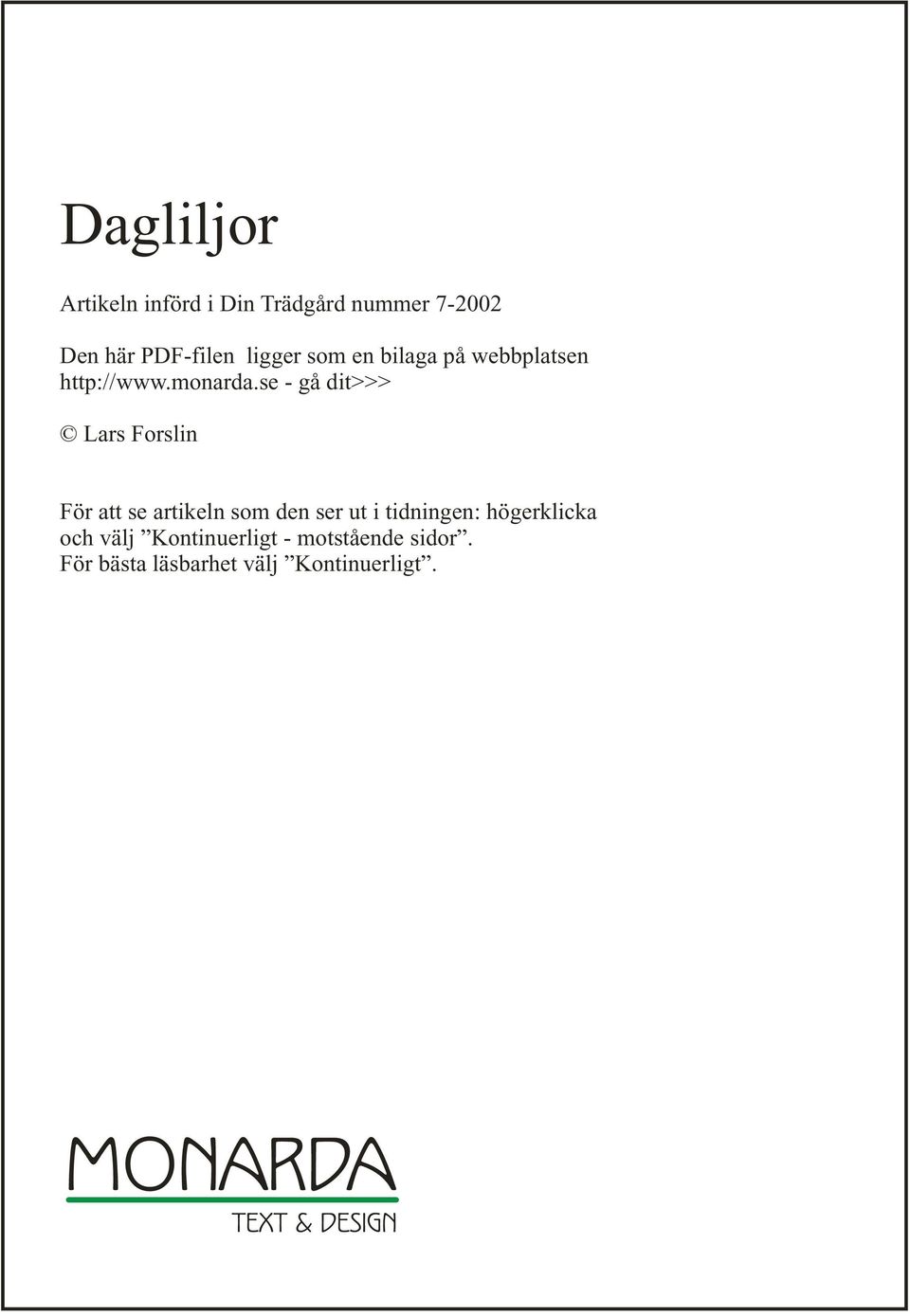 se - gå dit>>> Lars Forslin För att se artikeln som den ser ut i