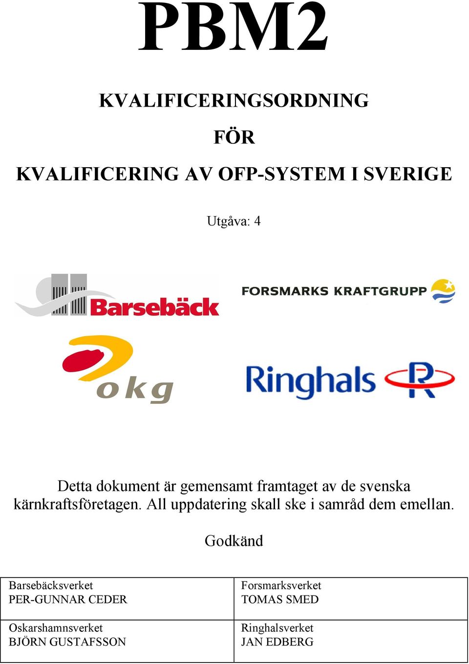 All uppdatering skall ske i samråd dem emellan.