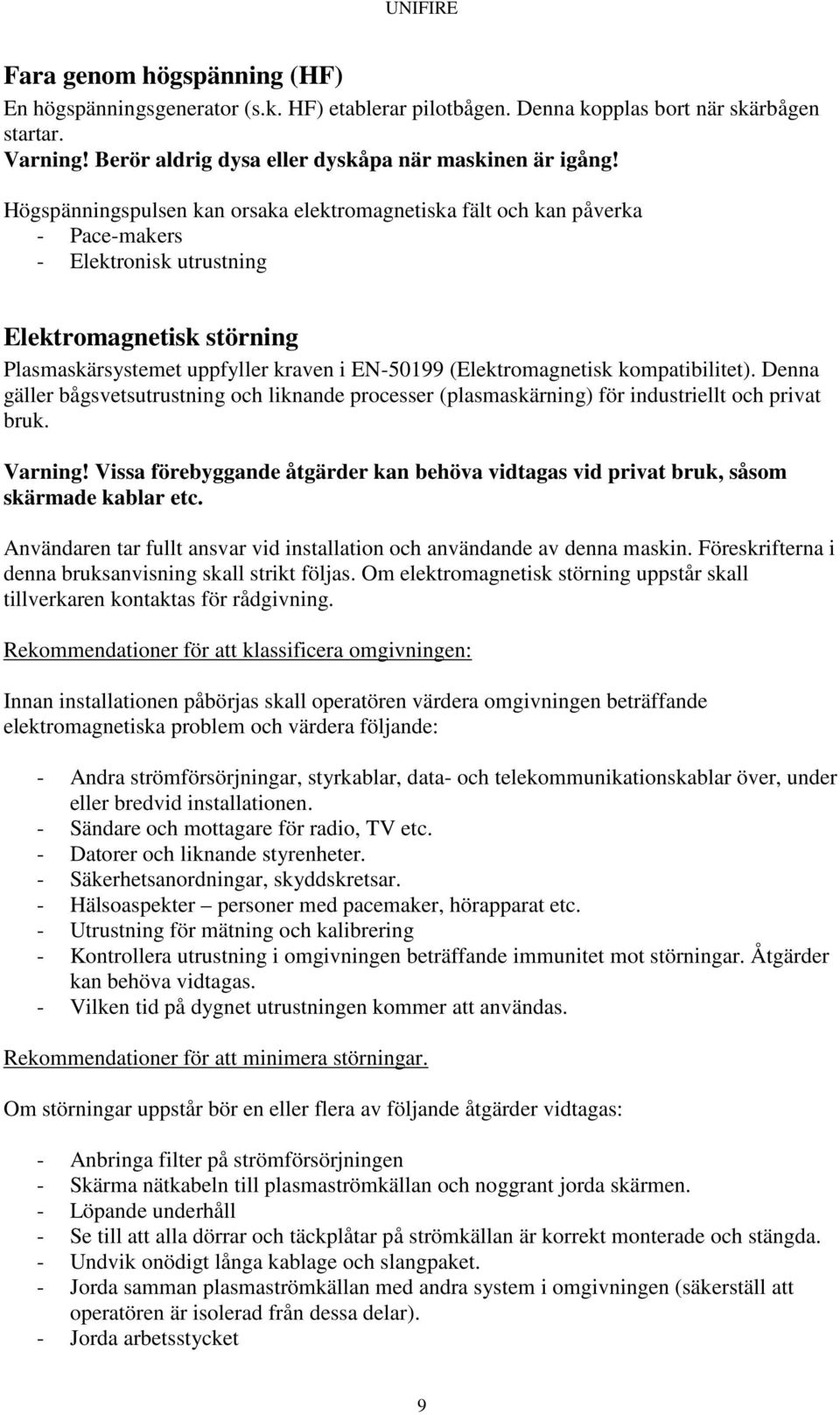 kompatibilitet). Denna gäller bågsvetsutrustning och liknande processer (plasmaskärning) för industriellt och privat bruk. Varning!