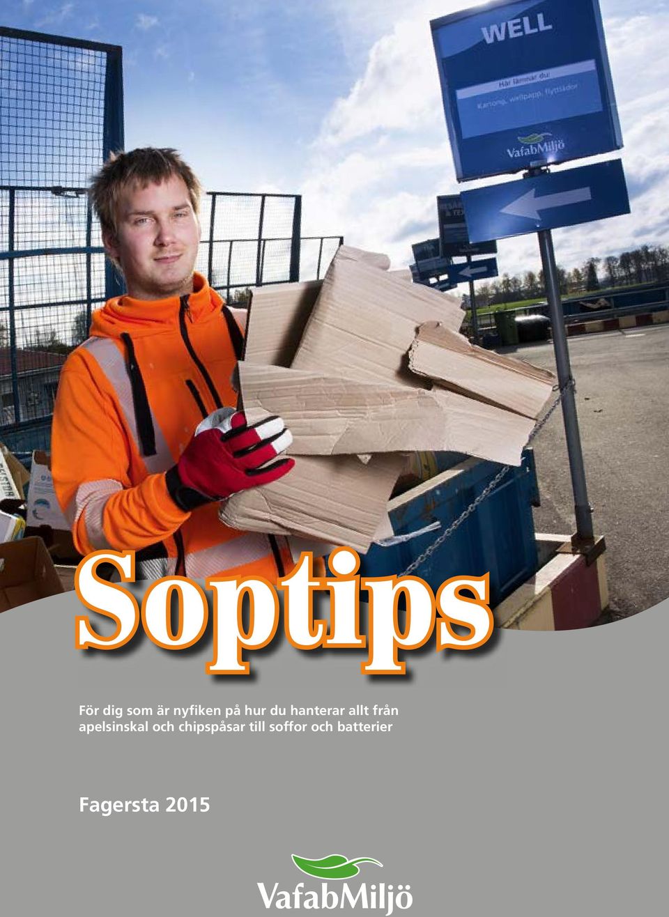 apelsinskal och chipspåsar till