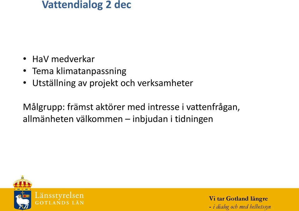 aktörer med intresse i vattenfrågan, allmänheten välkommen inbjudan i