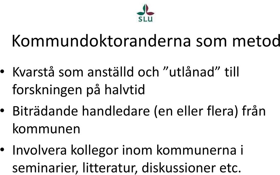 handledare (en eller flera) från kommunen Involvera