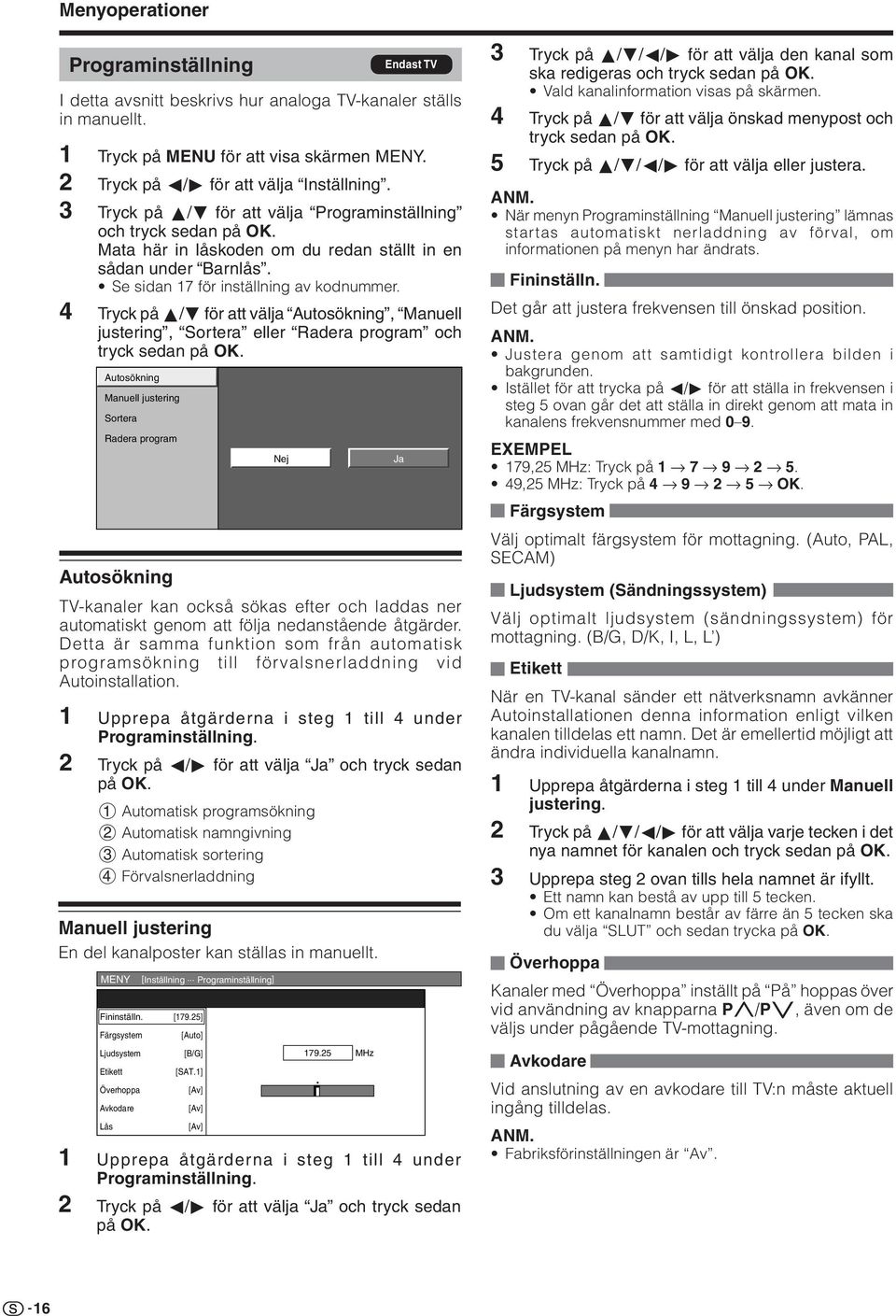 4 ryck på a/b för att välja Autosökning, Manuell justering, Sortera eller Radera program och tryck sedan på OK.
