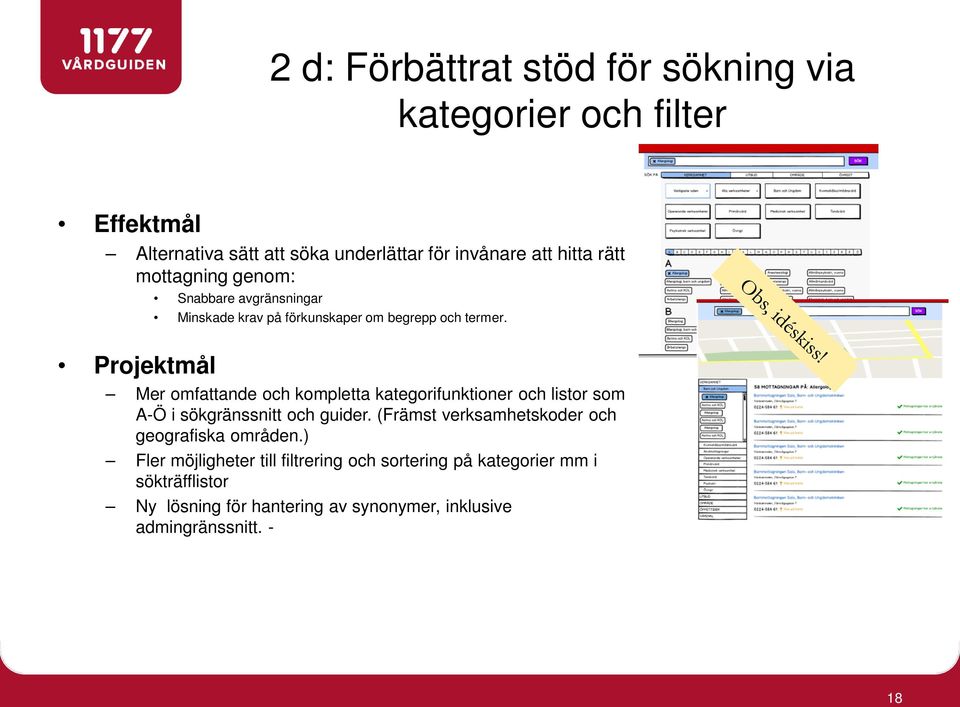 Mer omfattande och kompletta kategorifunktioner och listor som A-Ö i sökgränssnitt och guider.