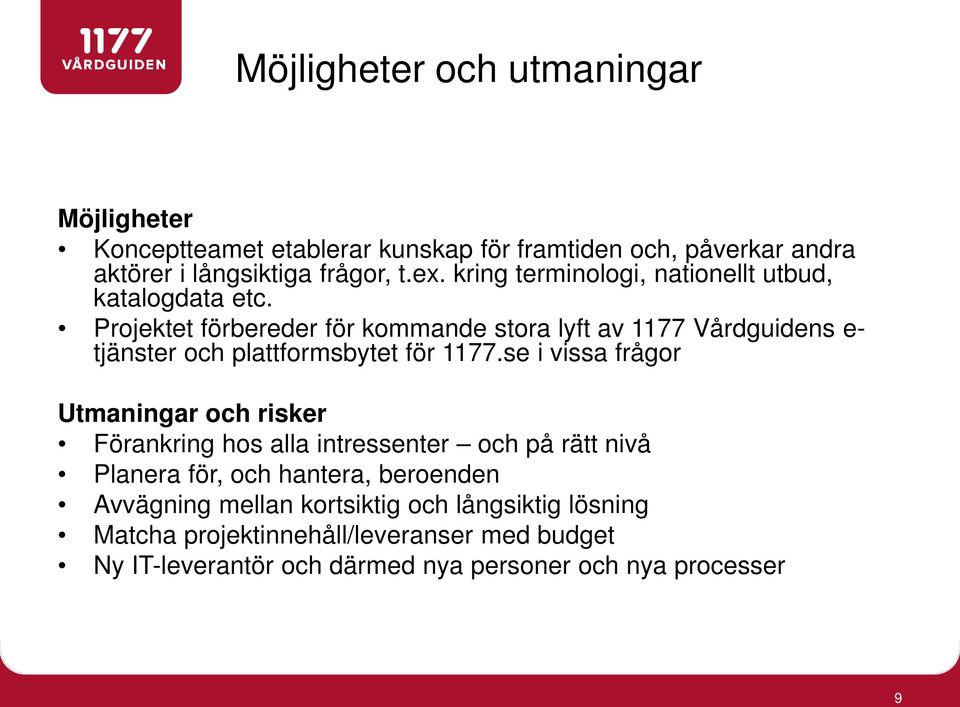 Projektet förbereder för kommande stora lyft av 1177 Vårdguidens e- tjänster och plattformsbytet för 1177.