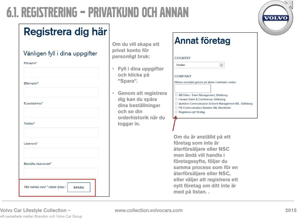 Om du är anställd på ett företag som inte är återförsäljare eller NSC men ändå vill handla i företagssyfte, följer du