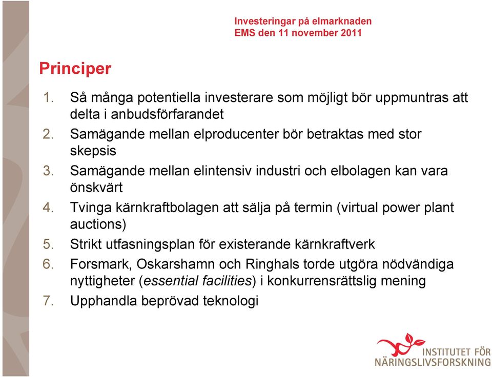 Samägande mellan elintensiv industri och elbolagen kan vara önskvärt 4.