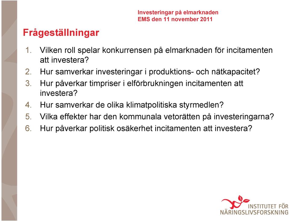 Hur påverkar timpriser i elförbrukningen incitamenten att investera? 4.