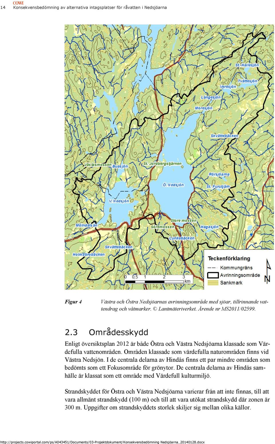 Områden klassade som värdefulla naturområden finns vid Västra Nedsjön. I de centrala delarna av Hindås finns ett par mindre områden som bedömts som ett Fokusområde för grönytor.