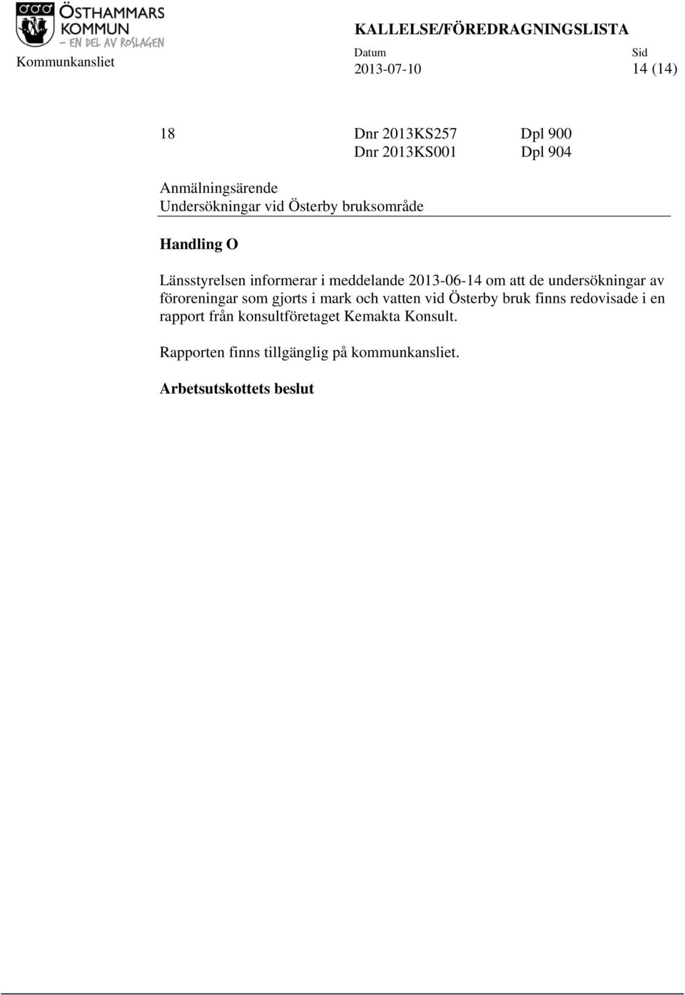 2013-06-14 om att de undersökningar av föroreningar som gjorts i mark och vatten vid Österby