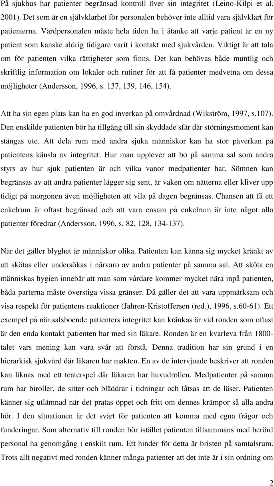 Viktigt är att tala om för patienten vilka rättigheter som finns.