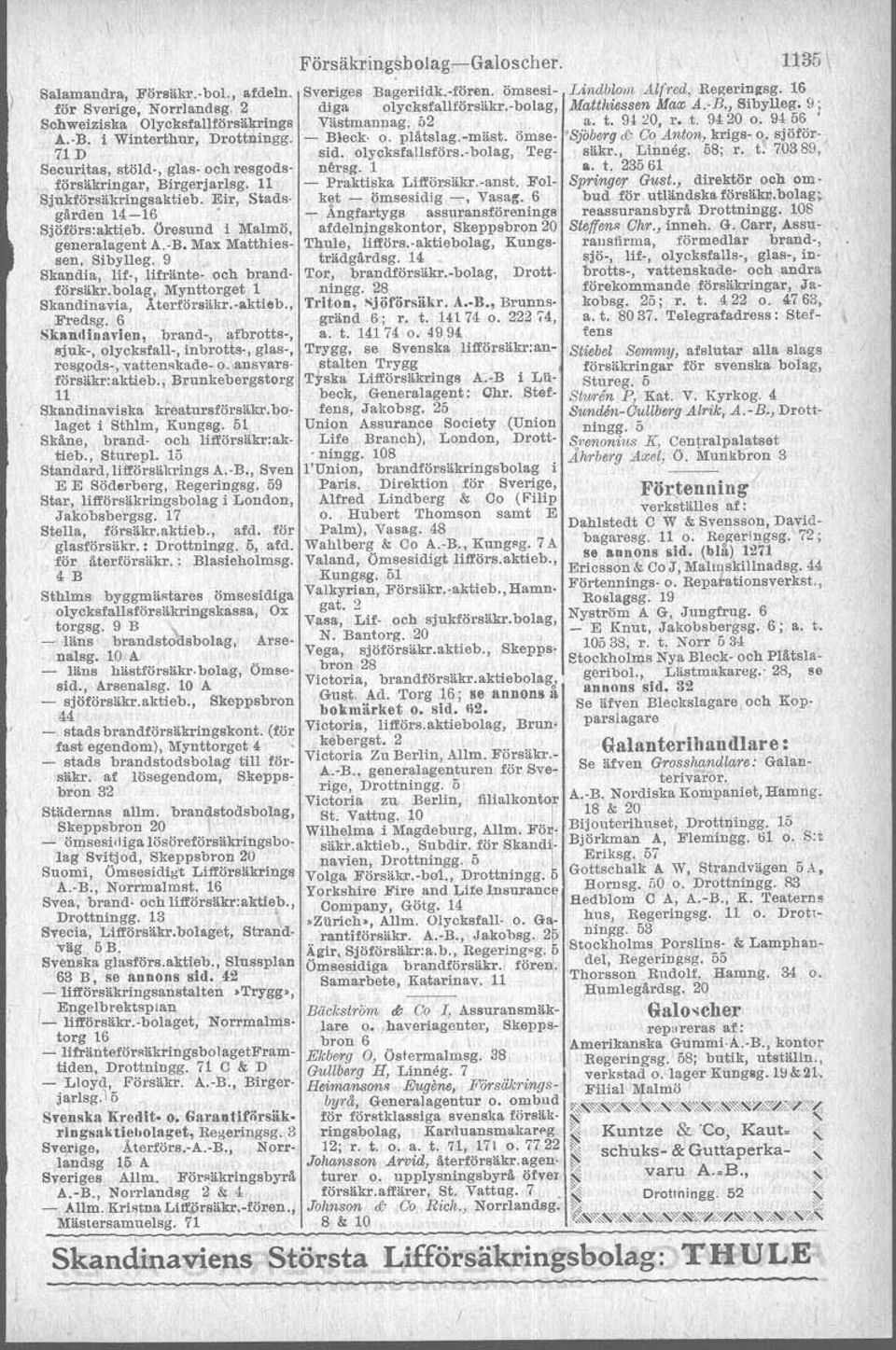 ömse- 'Sjoberg Ji: Co Anton, krigs- o. sjöför- 71 D sid. olycksfallsförs.-bolllg, Teg- säkr., Ltnneg. 58; r. t. 70389, Securitas, stöld-, glas- och resgods- nersg. 1 lo. t. 23561 försäkringar, Birgerjarlsg.