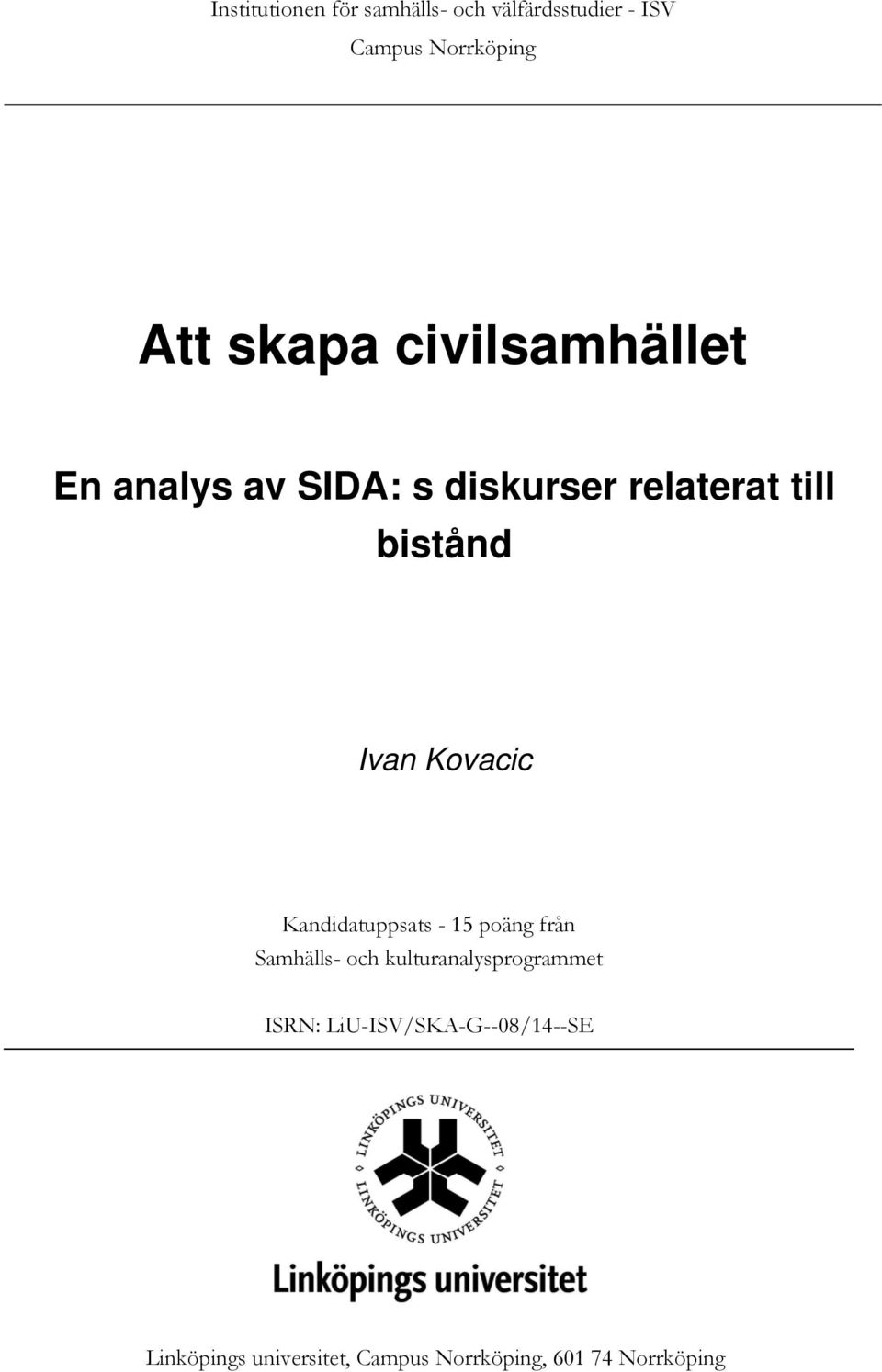 Kovacic Kandidatuppsats - 15 poäng från Samhälls- och kulturanalysprogrammet