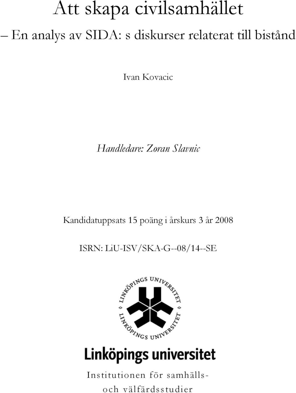 Slavnic Kandidatuppsats 15 poäng i årskurs 3 år 2008 ISRN: